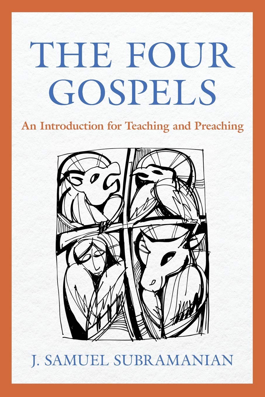 The Four Gospels: An Introduction for Preaching and Teaching